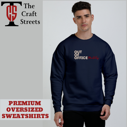 Oversized Sweatshirt- Out Of Office (front only)