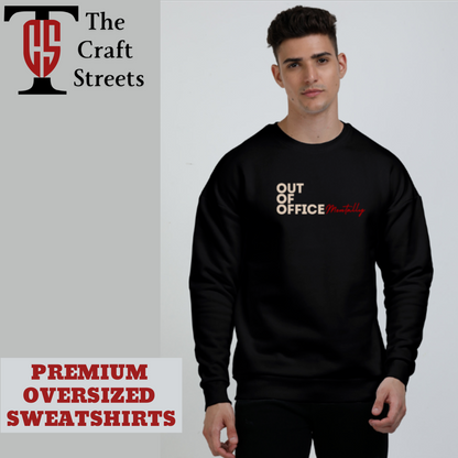 Oversized Sweatshirt- Out Of Office (front only)